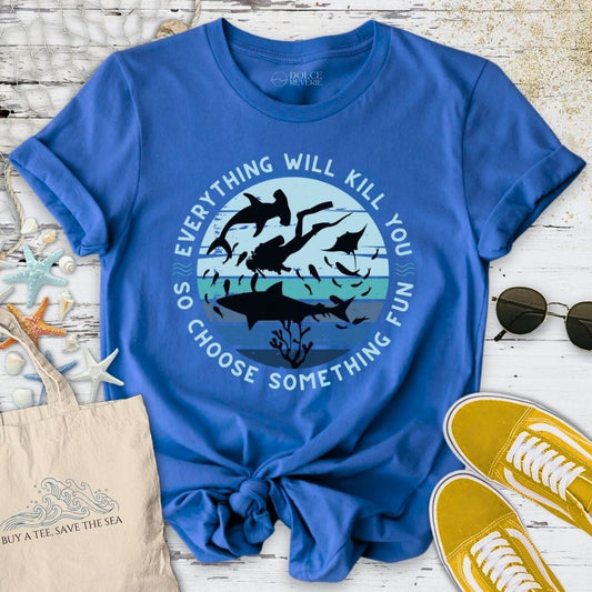 Everything Will Kill You T-Shirt